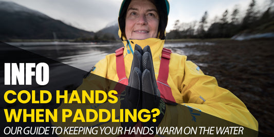 Cold Hands?  Our guide to keeping warm whilst paddling this winter.