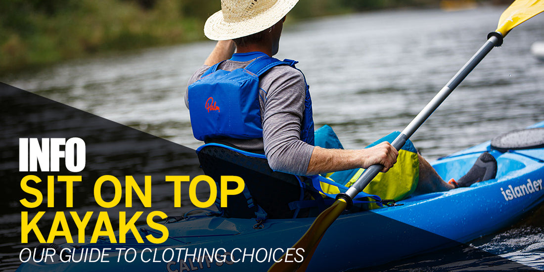 Sit On Top Kayaks | What clothing to wear